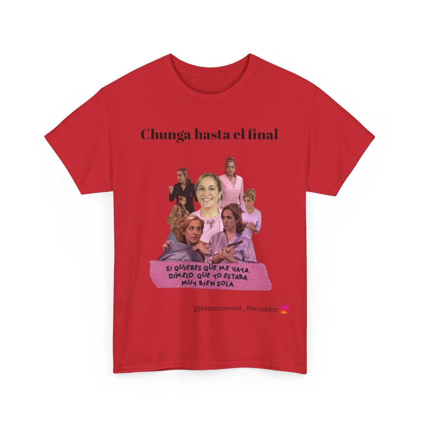 Camiseta unisex de algodón grueso "Chunga Hasta El Final"