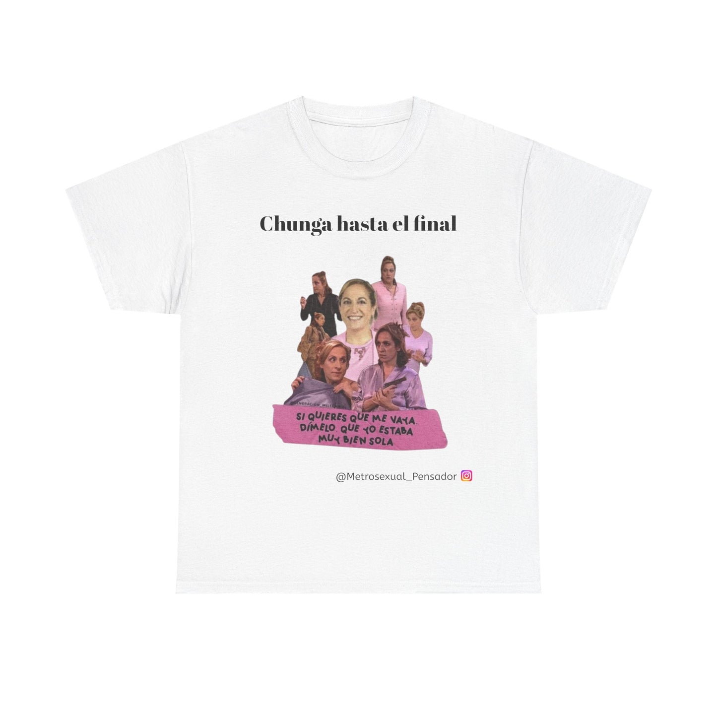 Camiseta unisex de algodón grueso "Chunga Hasta El Final"