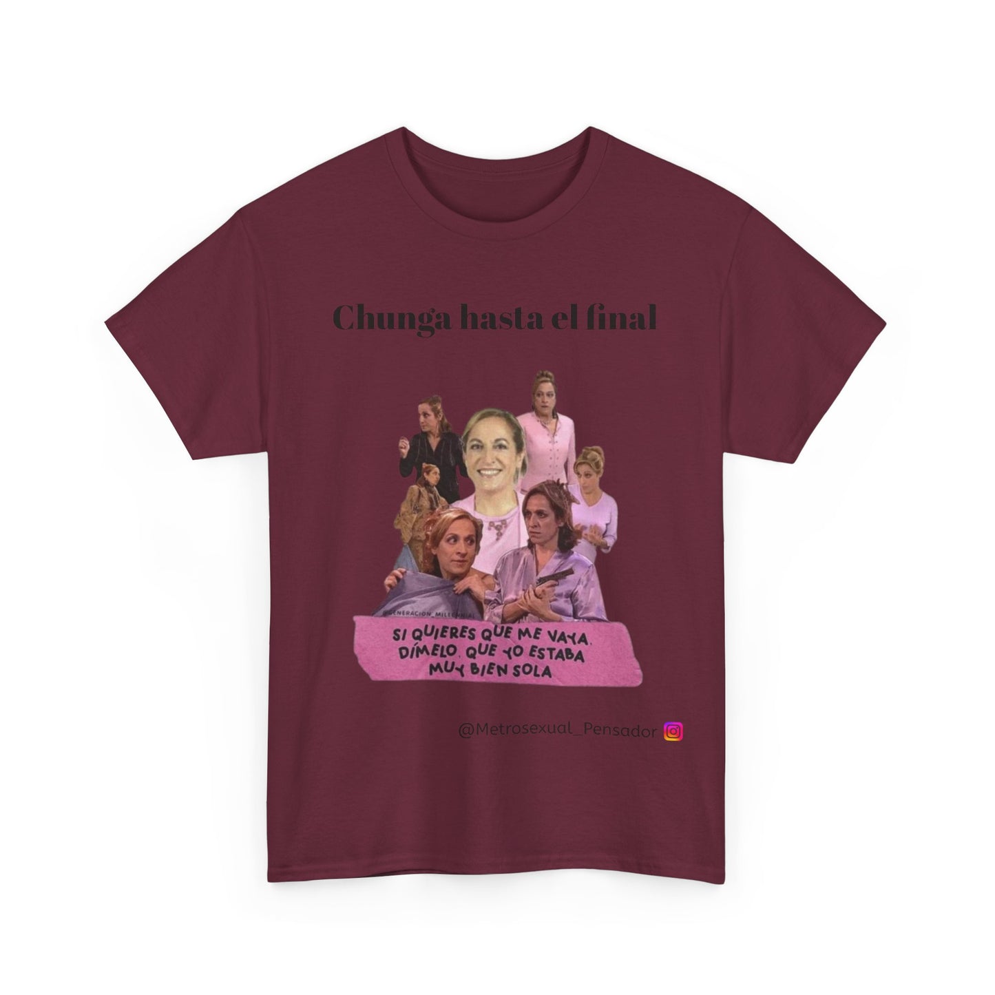 Camiseta unisex de algodón grueso "Chunga Hasta El Final"