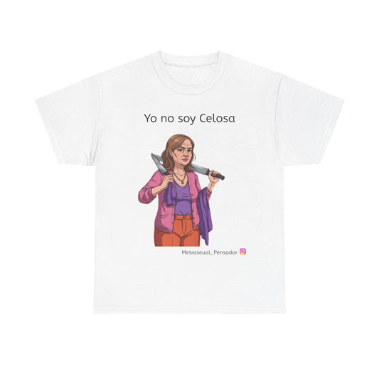 Divertida camiseta unisex de algodón grueso: camiseta gráfica "Yo no soy Celosa"