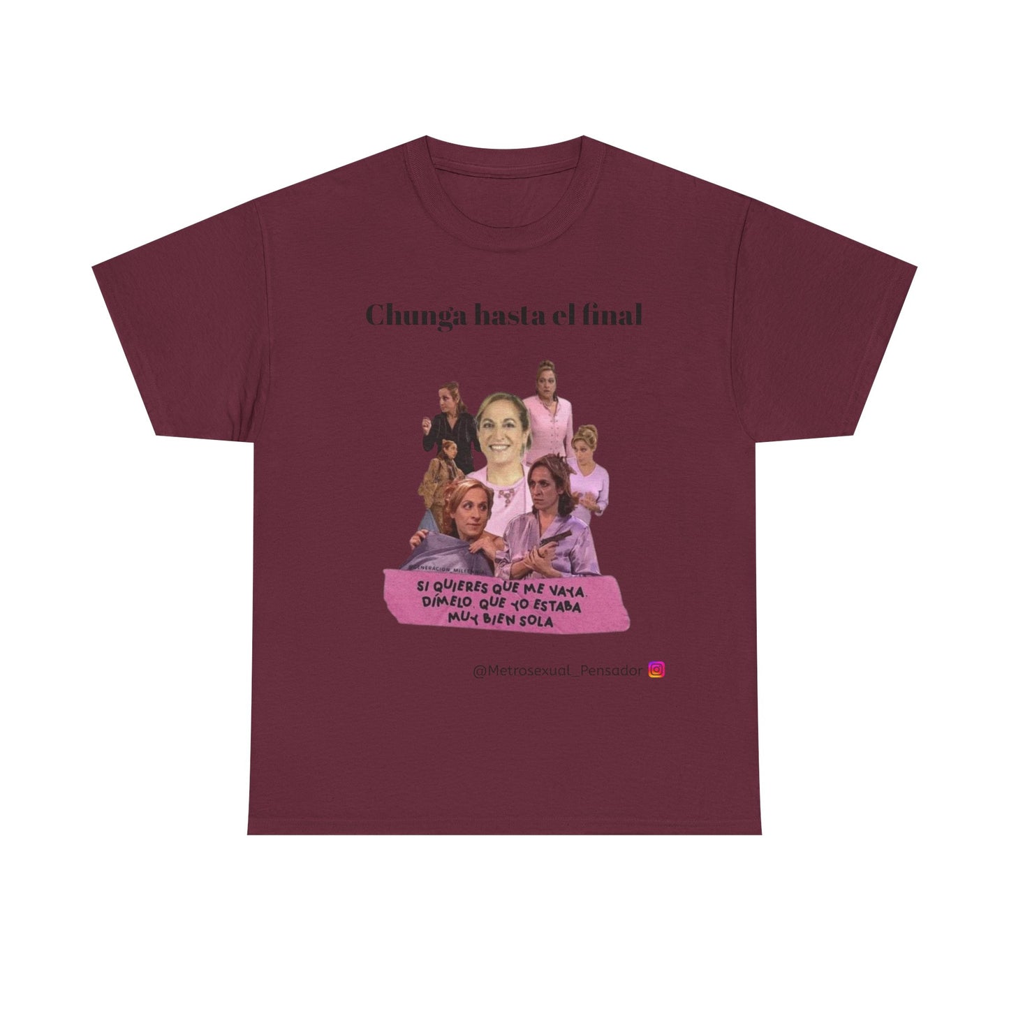 Camiseta unisex de algodón grueso "Chunga Hasta El Final"